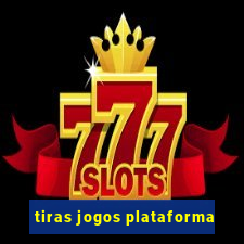 tiras jogos plataforma